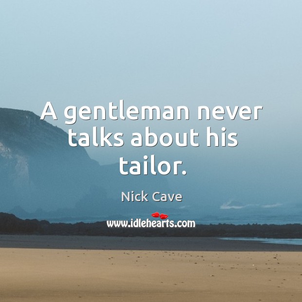 A gentleman never talks about his tailor. Image