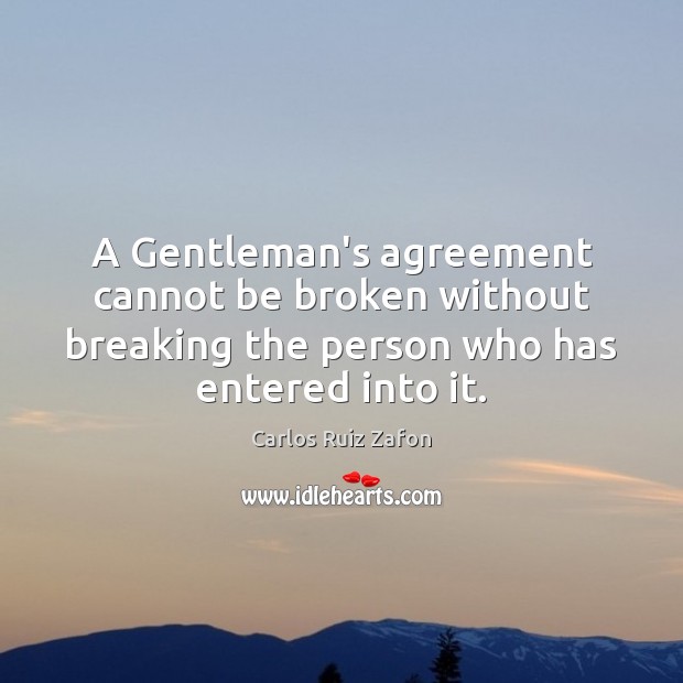 A Gentleman’s agreement cannot be broken without breaking the person who has Image