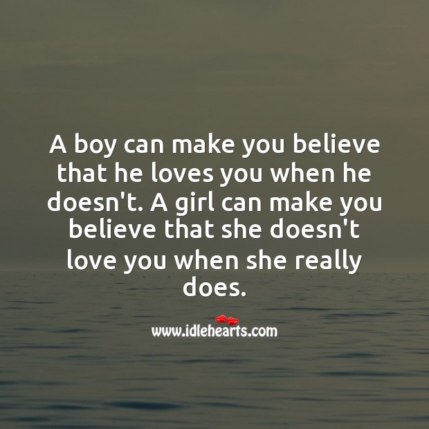 A girl can make you believe that she doesn’t love you when she really does. Image
