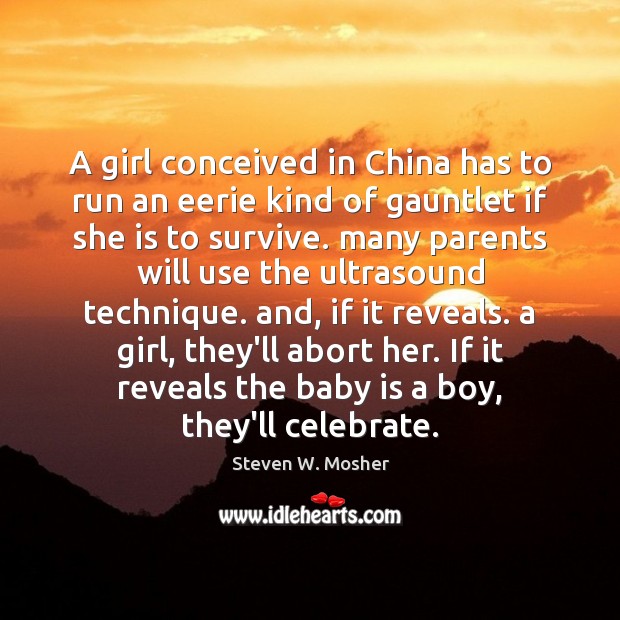A girl conceived in China has to run an eerie kind of Steven W. Mosher Picture Quote