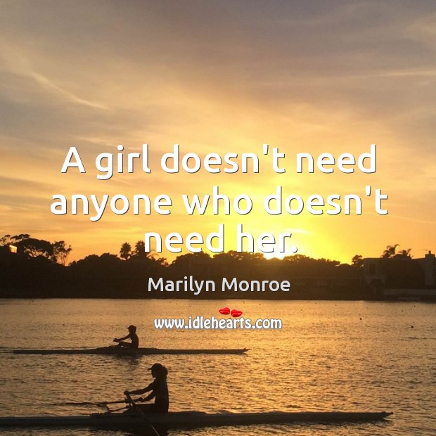 A girl doesn’t need Marilyn Monroe Picture Quote