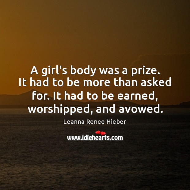 A girl’s body was a prize. It had to be more than Leanna Renee Hieber Picture Quote