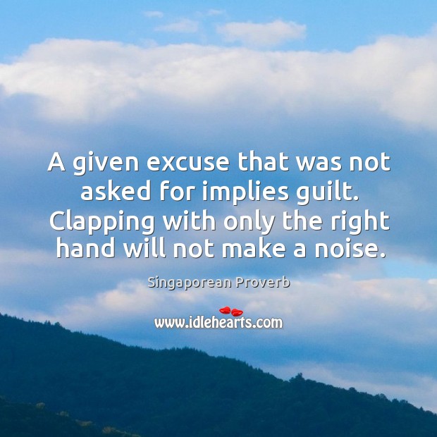 A given excuse that was not asked for implies guilt. Singaporean Proverbs Image