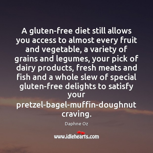 A gluten-free diet still allows you access to almost every fruit and Daphne Oz Picture Quote