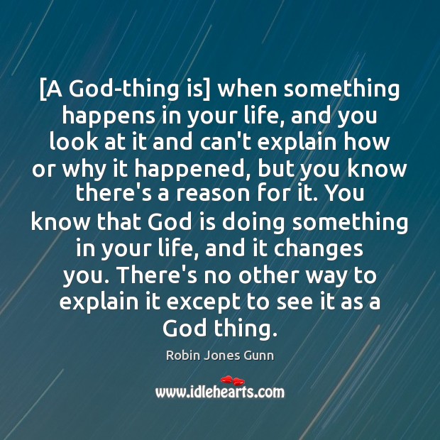 [A God-thing is] when something happens in your life, and you look Robin Jones Gunn Picture Quote