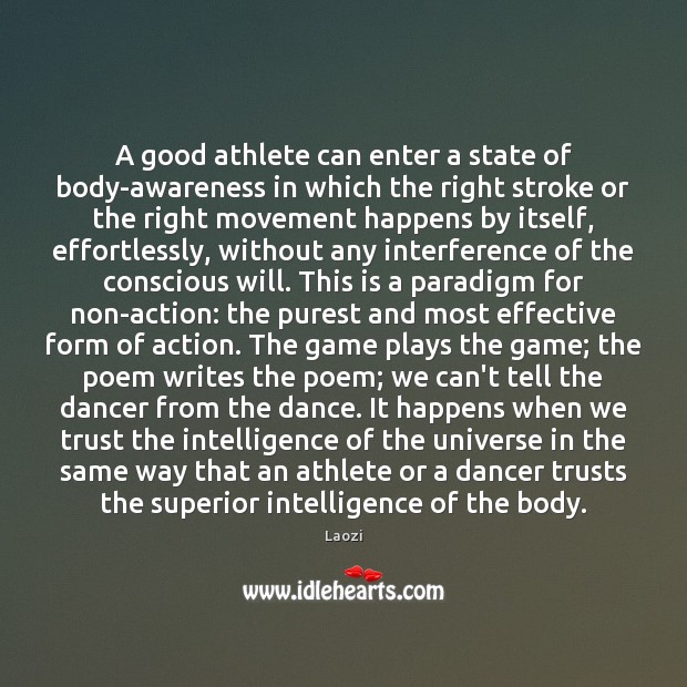 A good athlete can enter a state of body-awareness in which the Laozi Picture Quote