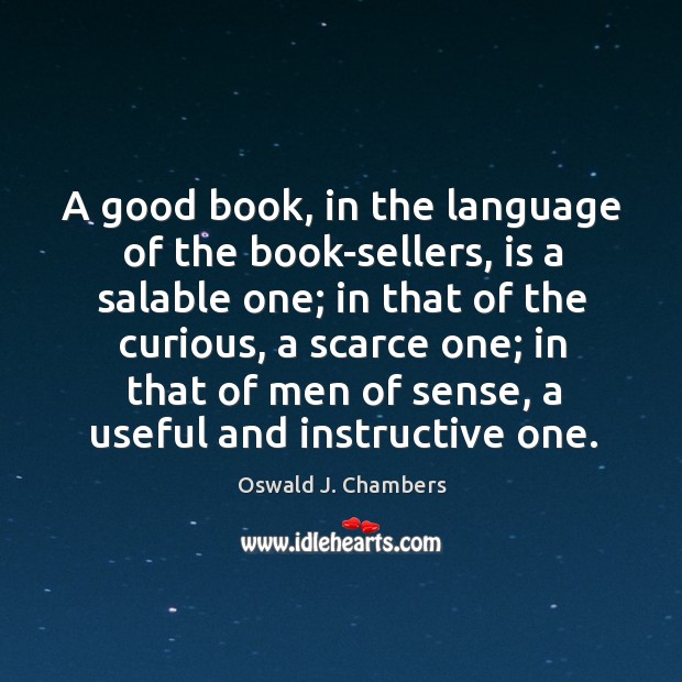 A good book, in the language of the book-sellers, is a salable one; in that of the curious Image