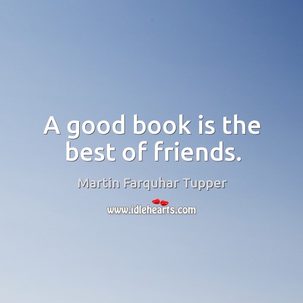 A good book is the best of friends. Books Quotes Image