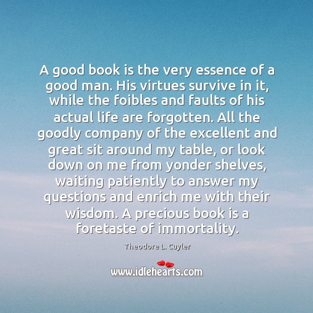 A good book is the very essence of a good man. His Image