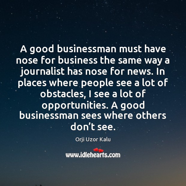 A good businessman must have nose for business the same way a Image