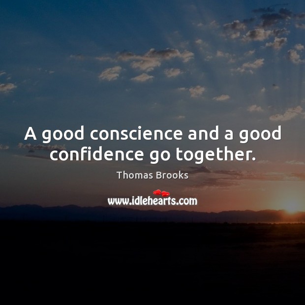 A good conscience and a good confidence go together. Image