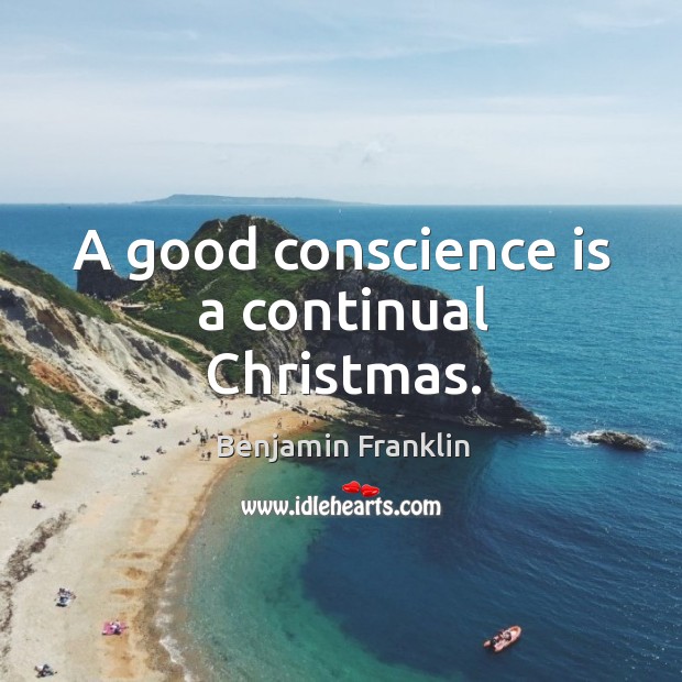 A good conscience is a continual christmas. Image