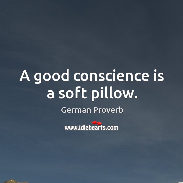 A good conscience is a soft pillow. German Proverbs Image