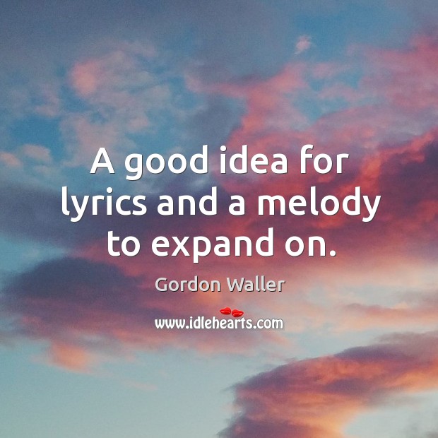 A good idea for lyrics and a melody to expand on. Image