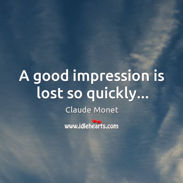 A good impression is lost so quickly… Image