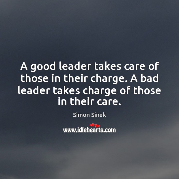 A good leader takes care of those in their charge. A bad Image