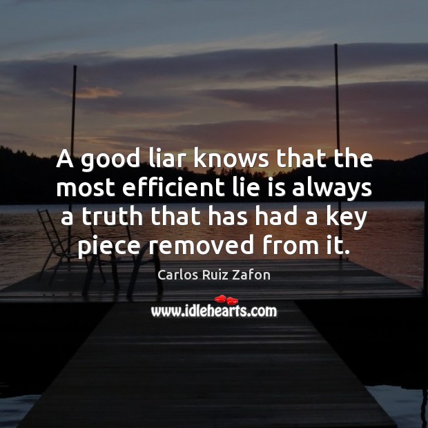 A good liar knows that the most efficient lie is always a Image