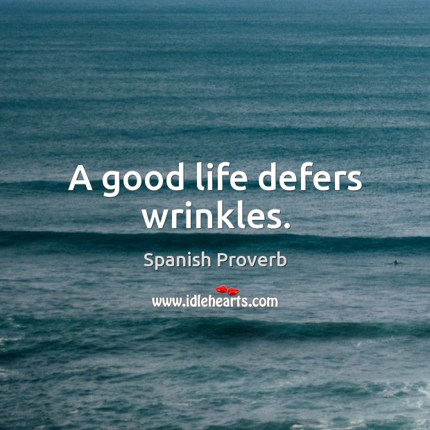 A good life defers wrinkles. Image