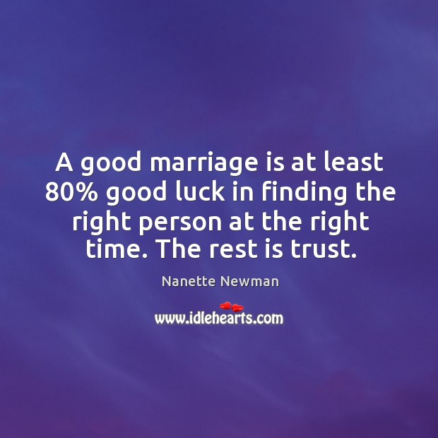 A good marriage is at least 80% good luck in finding the right Marriage Quotes Image
