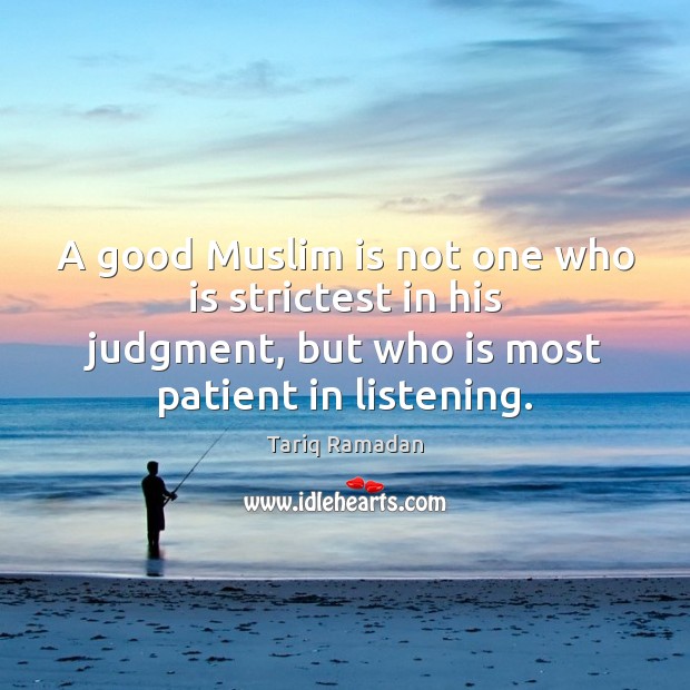 A good Muslim is not one who is strictest in his judgment, Tariq Ramadan Picture Quote