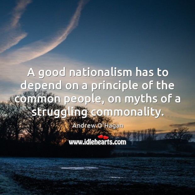 A good nationalism has to depend on a principle of the common Image