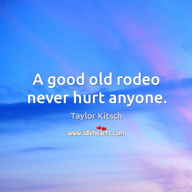 A good old rodeo never hurt anyone. Image