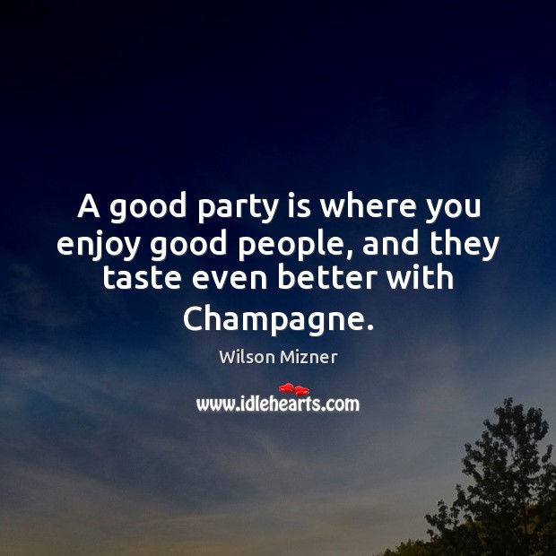 A good party is where you enjoy good people, and they taste even better with Champagne. Image
