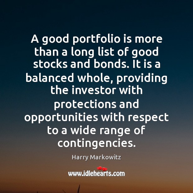 A good portfolio is more than a long list of good stocks Harry Markowitz Picture Quote