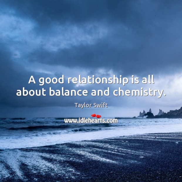 A good relationship is all about balance and chemistry. Relationship Quotes Image