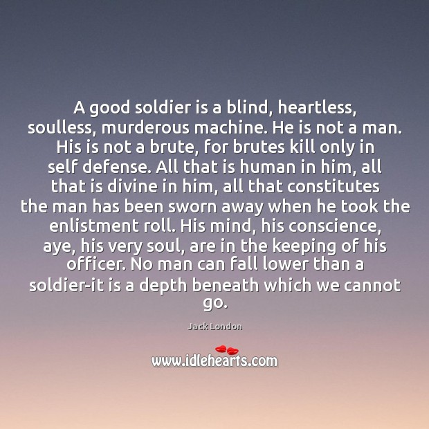A good soldier is a blind, heartless, soulless, murderous machine. He is Image