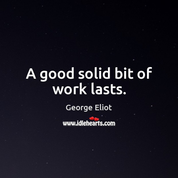 A good solid bit of work lasts. Image