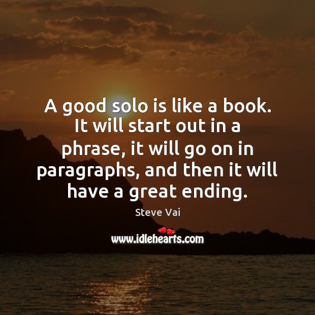 A good solo is like a book. It will start out in Steve Vai Picture Quote