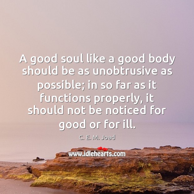 A good soul like a good body should be as unobtrusive as Image