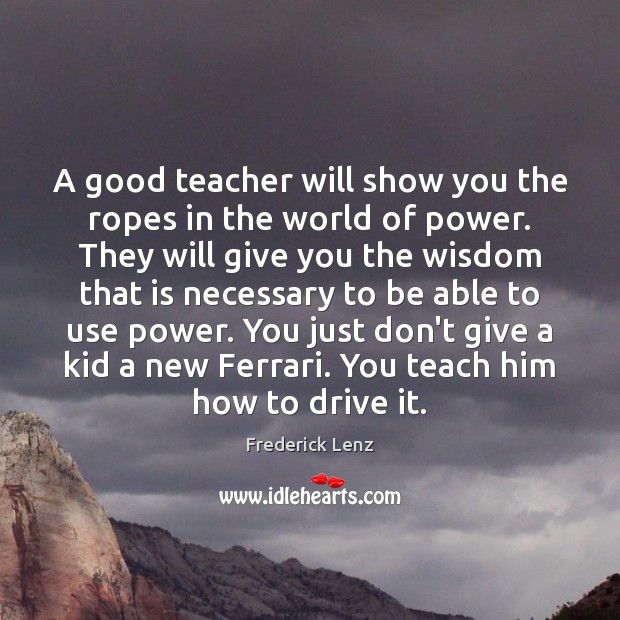 A good teacher will show you the ropes in the world of Driving Quotes Image