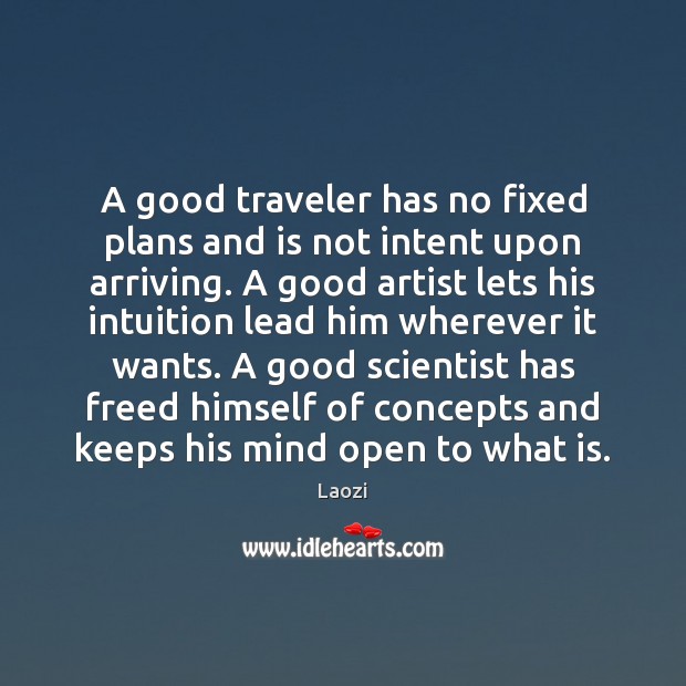 A good traveler has no fixed plans and is not intent upon Image