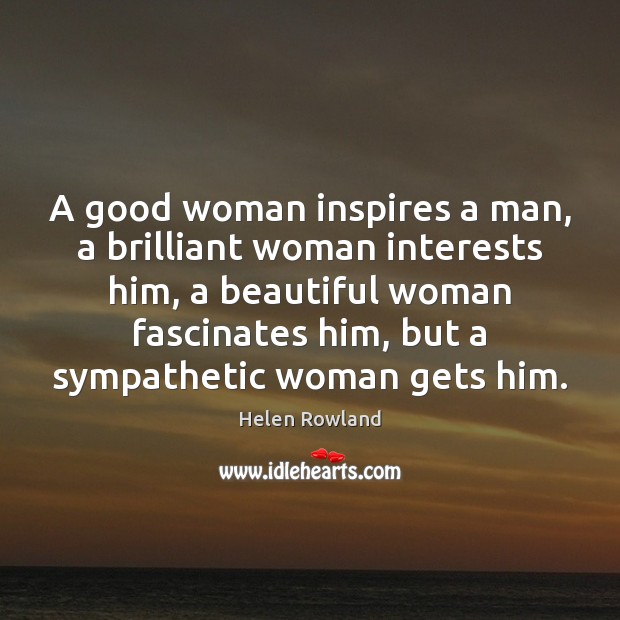 A good woman inspires a man, a brilliant woman interests him, a Women Quotes Image