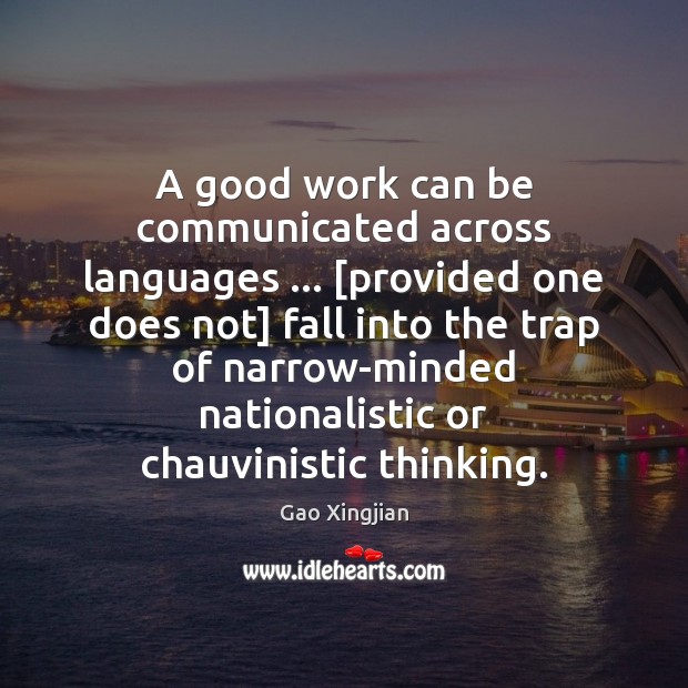 A good work can be communicated across languages … [provided one does not] Image
