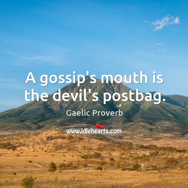 A gossip’s mouth is the devil’s postbag. Gaelic Proverbs Image