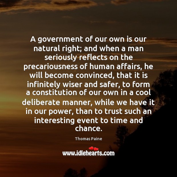 A government of our own is our natural right; and when a Thomas Paine Picture Quote