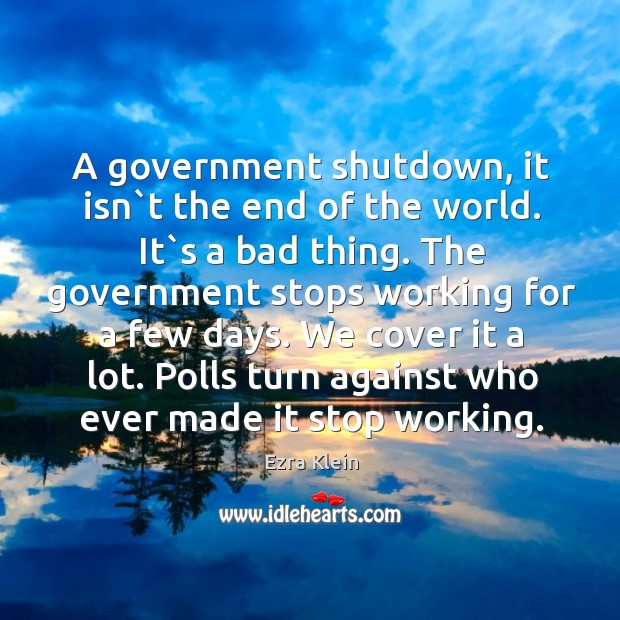 A government shutdown, it isn`t the end of the world. It` Image
