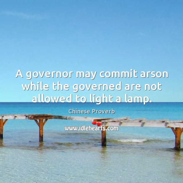 A governor may commit arson while the governed Image