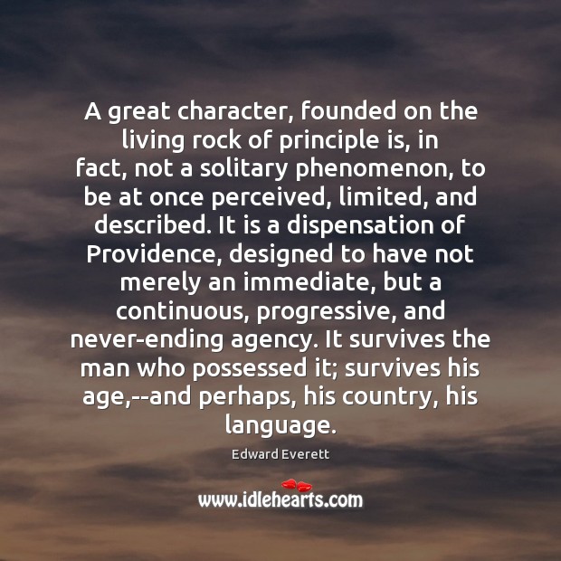 A great character, founded on the living rock of principle is, in Edward Everett Picture Quote