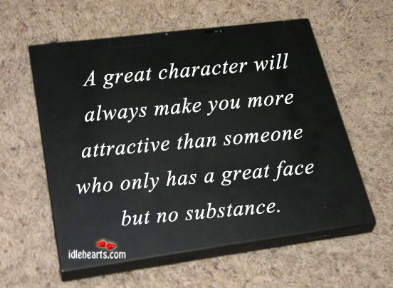 A great character will always make you. Image
