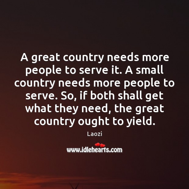 A great country needs more people to serve it. A small country Image