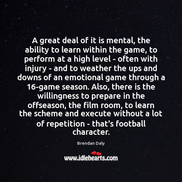 A great deal of it is mental, the ability to learn within Football Quotes Image