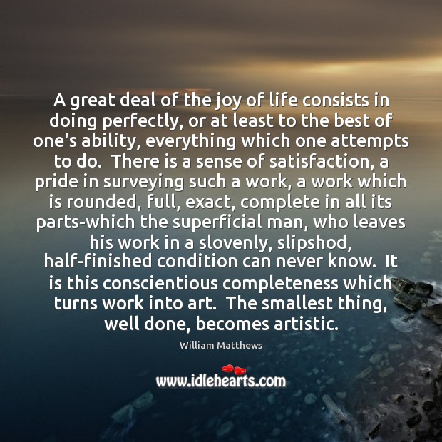 A great deal of the joy of life consists in doing perfectly, Image