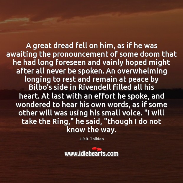 A great dread fell on him, as if he was awaiting the J.R.R. Tolkien Picture Quote