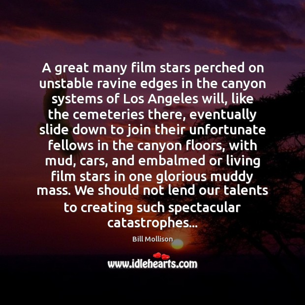 A great many film stars perched on unstable ravine edges in the Bill Mollison Picture Quote