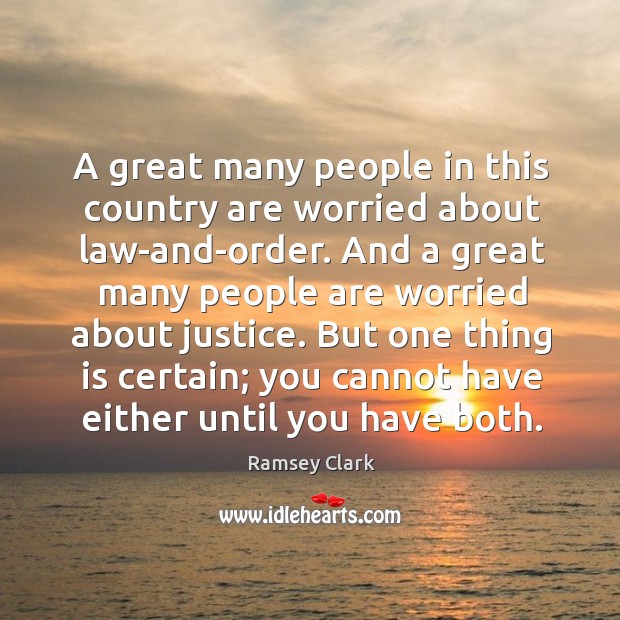 A great many people in this country are worried about law-and-order. Ramsey Clark Picture Quote