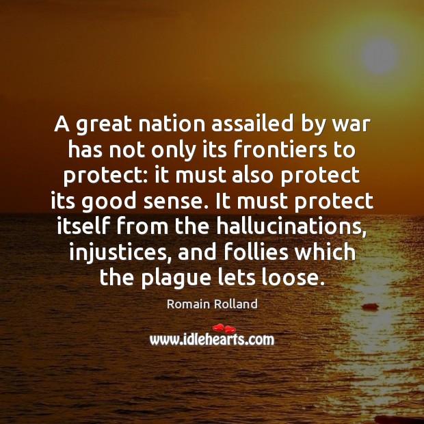 A great nation assailed by war has not only its frontiers to Romain Rolland Picture Quote